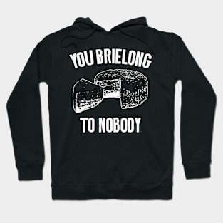 You Brielong To Me Cheese Puns Hoodie